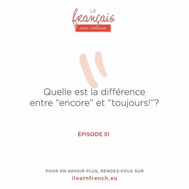 51. Quelle est la différence entre "encore" et "toujours" ? - podcast episode cover