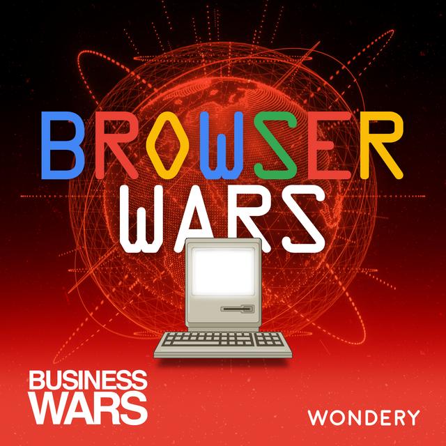 Browser Wars - An Offer They Can’t Refuse | 4 - podcast episode cover