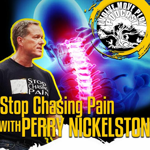 STOP CHASING PAIN Part 1 With Perry Nickelston: EMP Podcast 51 - podcast episode cover