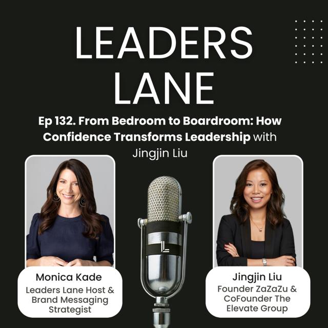 Ep. 132 From Bedroom to Boardroom: How Confidence Transforms Leadership with Jingjin Liu - podcast episode cover