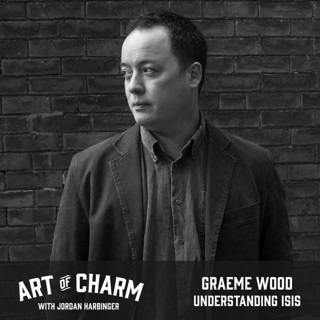 613: Graeme Wood | Understanding ISIS - podcast episode cover