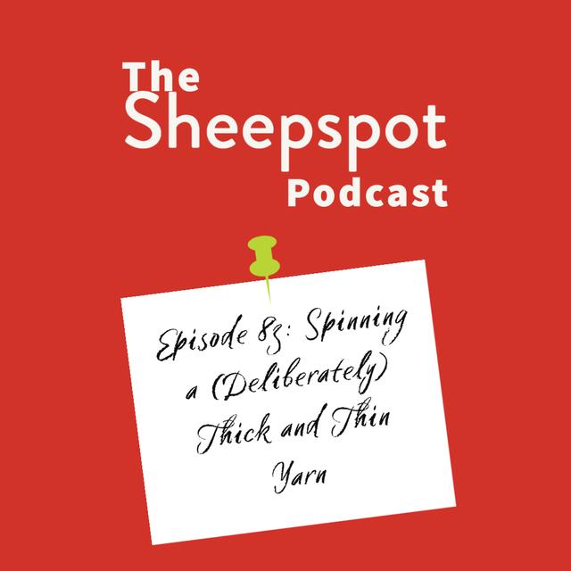 Episode 83: Spinning a (Deliberately) Thick and Thin Yarn - podcast episode cover