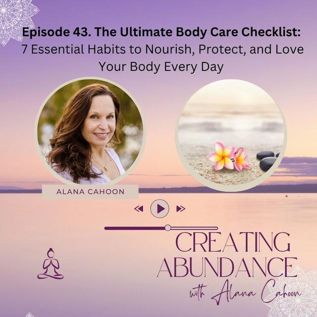 The Ultimate Body Care Checklist: 7 Essential Habits to Nourish, Protect, and Love Your Body Every Day - podcast episode cover