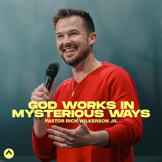 God Works In Mysterious Ways (Rich Wilkerson Jr.) - podcast episode cover