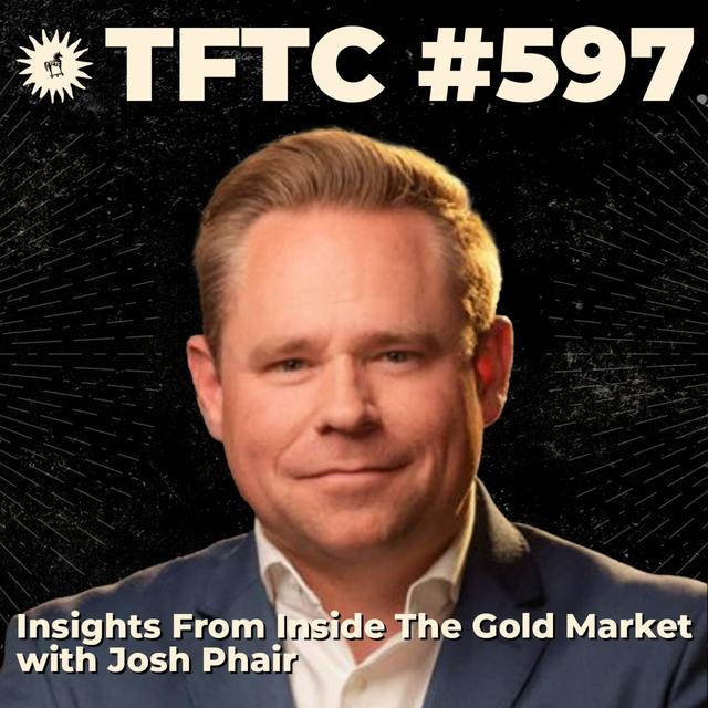 #597: Insights From Inside The Gold Market with Josh Phair - podcast episode cover
