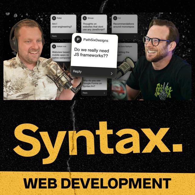 796: Do We Need JS Frameworks × Are You Over-Engineering? × Webview vs Native - podcast episode cover