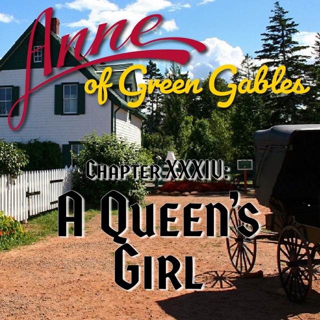Anne of Green Gables, Chapter XXXIV: A Queen's Girl - podcast episode cover