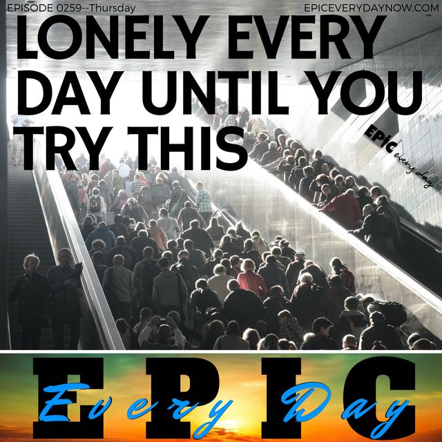 Lonely Every Day Until You Try This - podcast episode cover