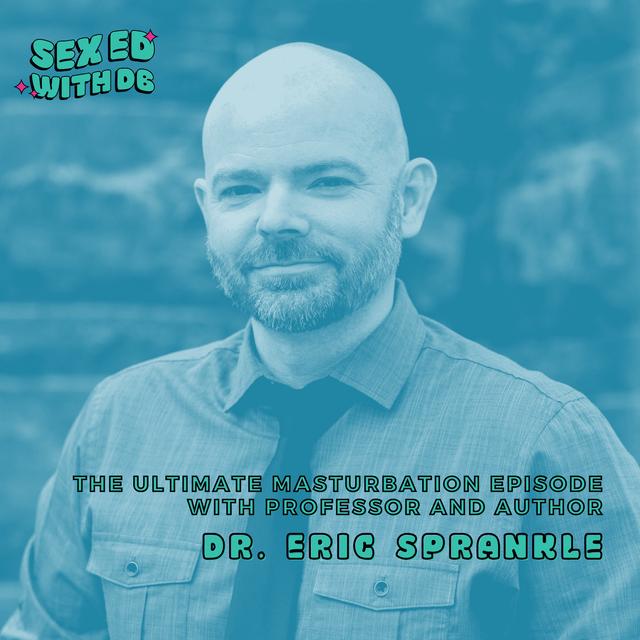 The Ultimate Masturbation Episode with Professor and Author, Dr. Eric Sprankle (Re-Release) - podcast episode cover