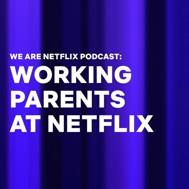 Working Parents at Netflix - podcast episode cover