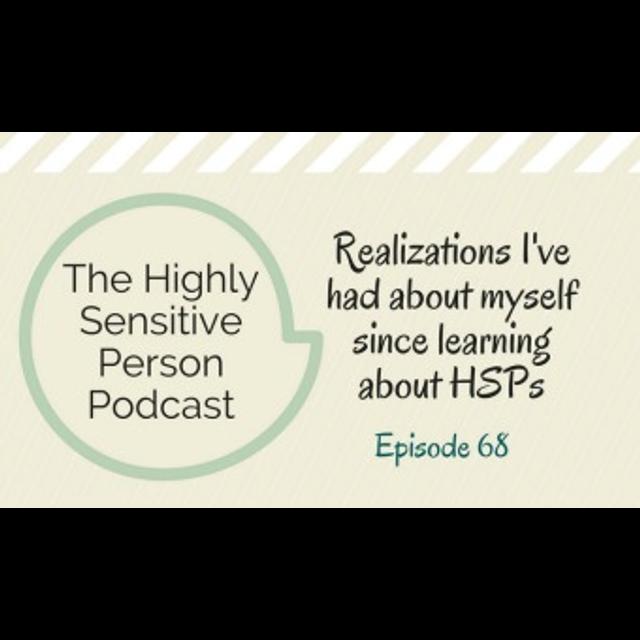 68. Self-realizations from a few years of knowing I'm an HSP - podcast episode cover