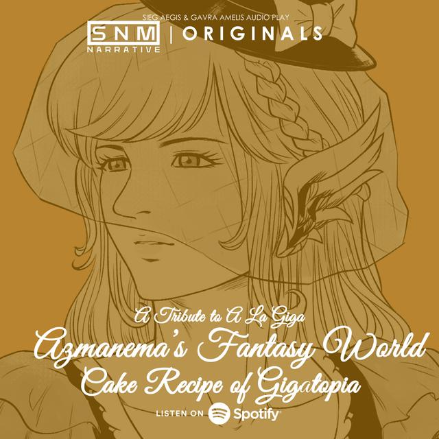 SNM Narrative Originals #81 | Azmanema's Fantasy World: Secret Recipe of Gigatopia (A Tribute to A La Giga) - podcast episode cover