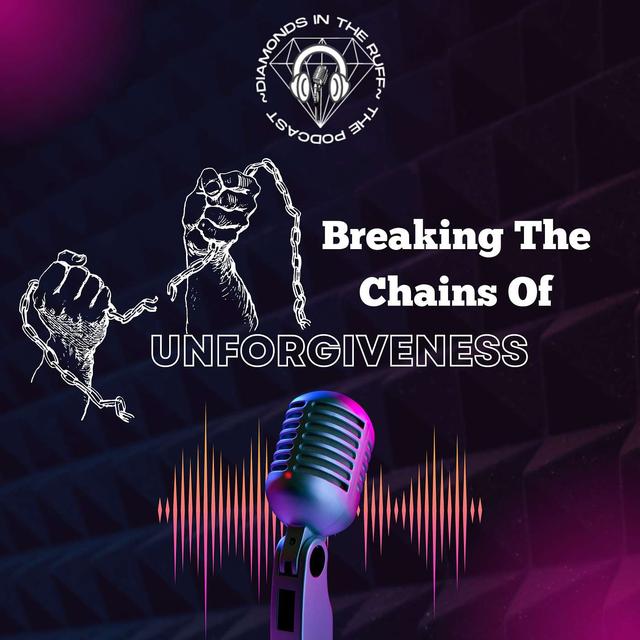 #52 S3 EP 13 Shedding the Weight of Unforgiveness: A Transformational Journey - podcast episode cover