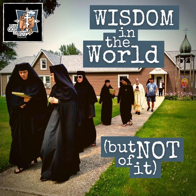 Wisdom in the World (but not of it) - podcast episode cover
