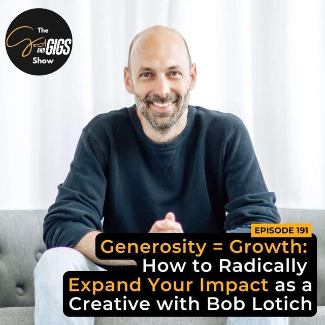 Generosity = Growth: How to Radically Expand Your Impact as a Creative with Bob Lotich, Financial Coach - podcast episode cover