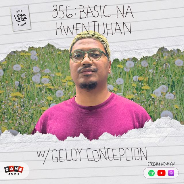 356: Basic na kwentuhan w/ Geloy Concepcion - podcast episode cover