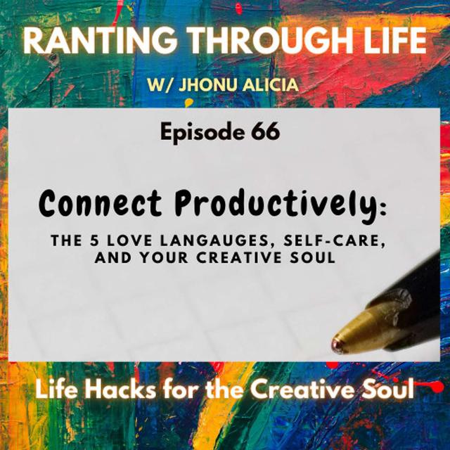 Connect Productively: The 5 Love Langauges, Self-care, and Your Creative Soul - podcast episode cover