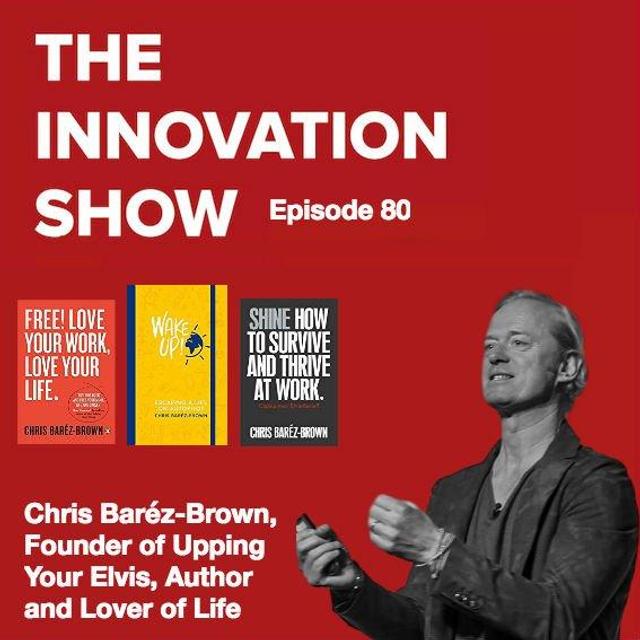 EP 80: Upping Your Elvis to a better life and business with Chris Baréz-Brown - podcast episode cover