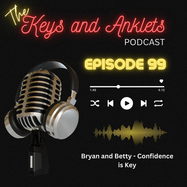Episode 99 - Bryan and Betty - Confidence is Key - podcast episode cover