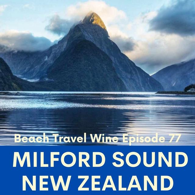 77. Milford Sound, New Zealand. Travel to the World Heritage Fiordland National Park in New Zealand. - podcast episode cover