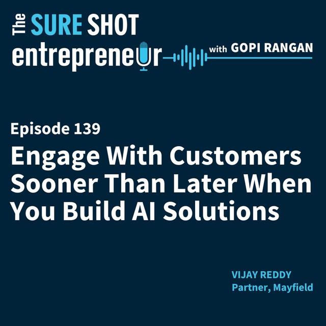 Engage With Customers Sooner Than Later When You Build AI Solutions - podcast episode cover