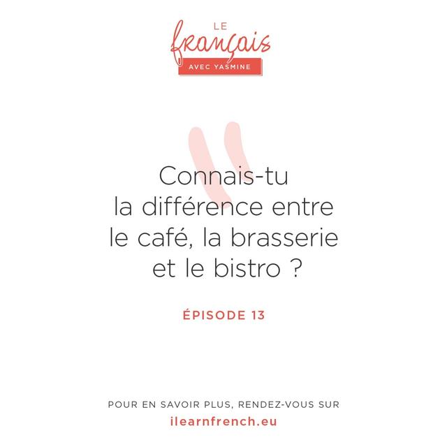 13. Quelle est la différence entre le café, la brasserie et le bistro - podcast episode cover