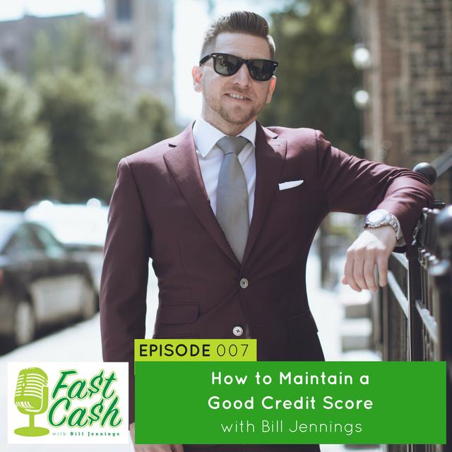 007: How to Maintain a Good Credit Score with Bill Jennings - podcast episode cover
