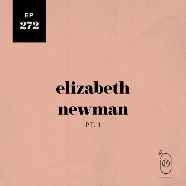Elizabeth Newman Part 1 - podcast episode cover
