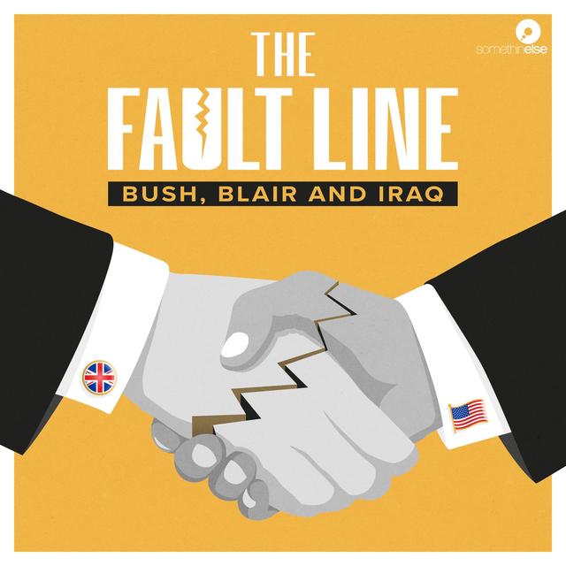 Introducing: The Fault Line: Bush, Blair and Iraq - podcast episode cover