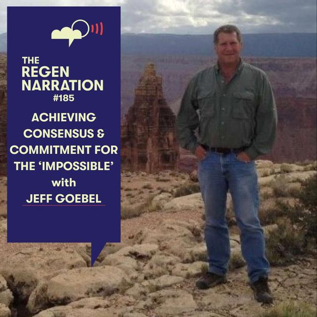 185. Achieving Consensus & Commitment to do the ‘Impossible’, with Jeff Goebel - podcast episode cover