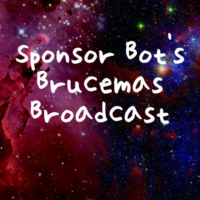 Sponsor Bot's Brucemas Broadcast - podcast episode cover