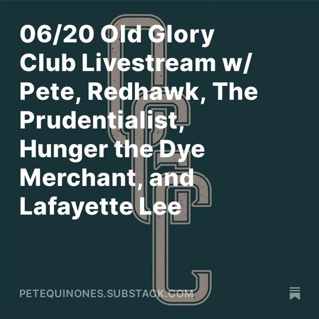 06/20 Old Glory Club Livestream w/ Pete, Redhawk, The Prudentialist, Hunger the Dye Merchant, and Lafayette Lee - podcast episode cover
