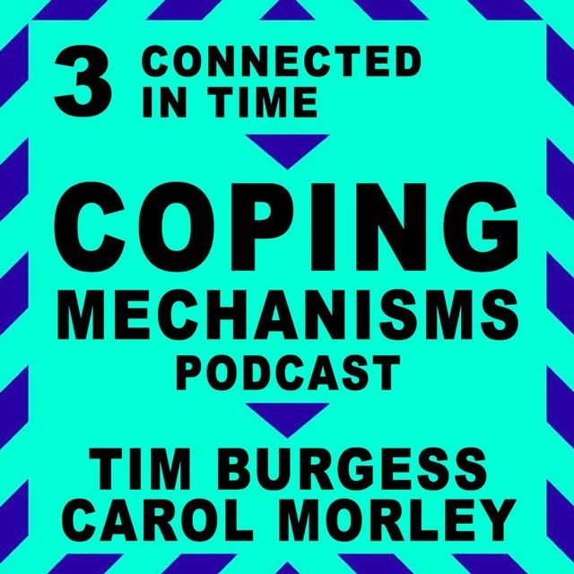 S1 Ep3: Connected in Time | Coping Mechanisms - podcast episode cover
