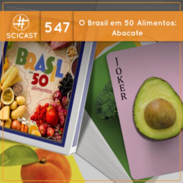 O Brasil em 50 alimentos: Abacate (SciCast #547) - podcast episode cover