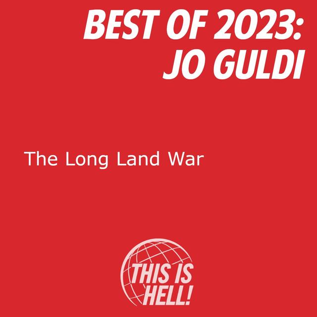 Best of 2023: The Long Land War / Jo Guldi - podcast episode cover