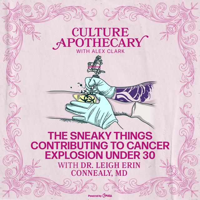 The Sneaky Things Contributing To Cancer Under 30 | Dr. Leigh Erin Connealy, MD - podcast episode cover