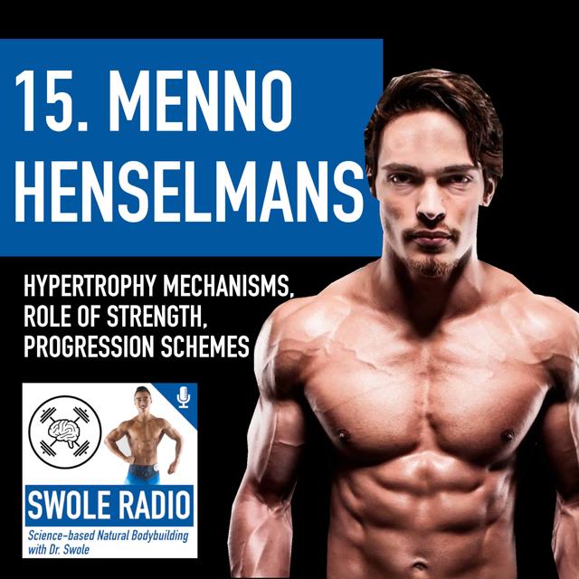15. Menno Henselmans: Mechanisms of Hypertrophy, The Pump, Role of Strength Training, Periodization - podcast episode cover