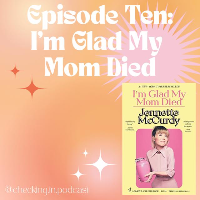 Episode Ten: I'm Glad My Mom Died - podcast episode cover