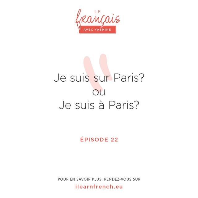 22. Dit-on "je vais à Paris" ou "je vais sur Paris" ? - podcast episode cover