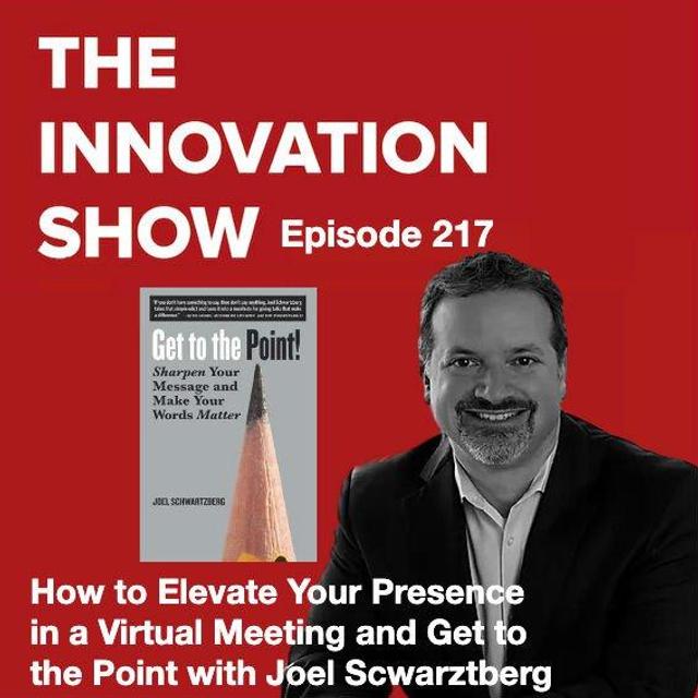 How to Elevate Your Presence in a Virtual Meeting and Get to the Point with Joel Schwartzberg - podcast episode cover
