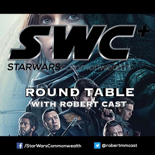 SWC+ Round Table with Robert Cast - Rogue One Retrospective - podcast episode cover