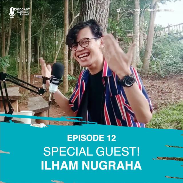 Eps. 12 : Special Guest! Ilham Nugraha - podcast episode cover
