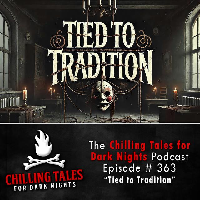 363: Tied to Tradition - Chilling Tales for Dark Nights - podcast episode cover
