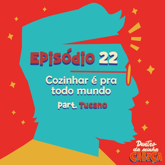 Episódio 22 - Cozinhar é pra todo mundo (part. Tucano) - podcast episode cover