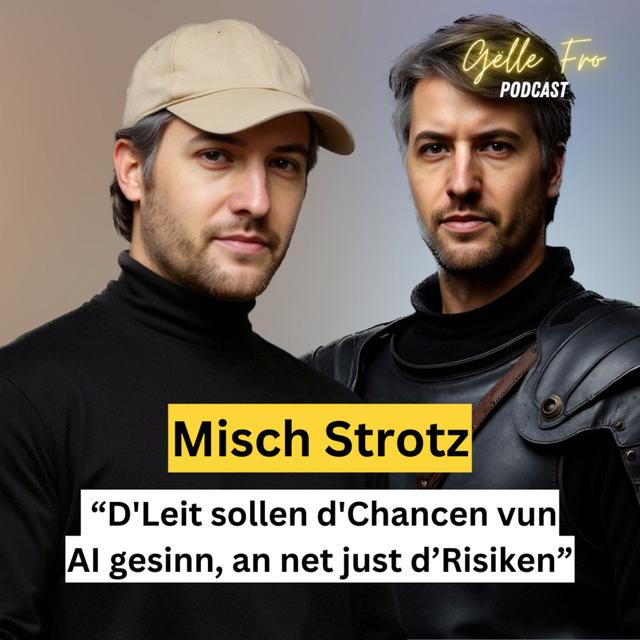 Tech-Zukunft zu Lëtzebuerg: Misch Strotz iwwer Innovatioun an Erausfuerderungen! - GËLLE FRO EP. 87 - podcast episode cover