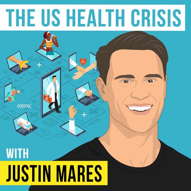 Justin Mares - The US Health Crisis - [Invest Like the Best, EP.333] - podcast episode cover