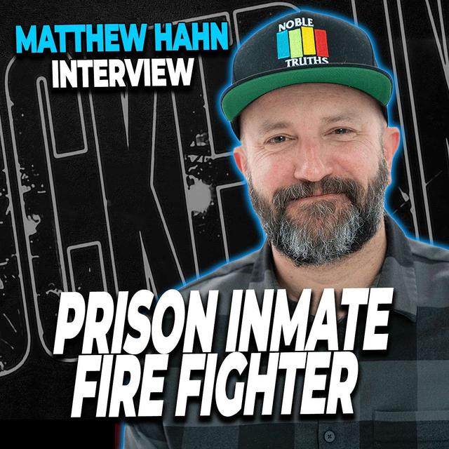 I Was A Prison Inmate Firefighter | Matthew Hahn - podcast episode cover