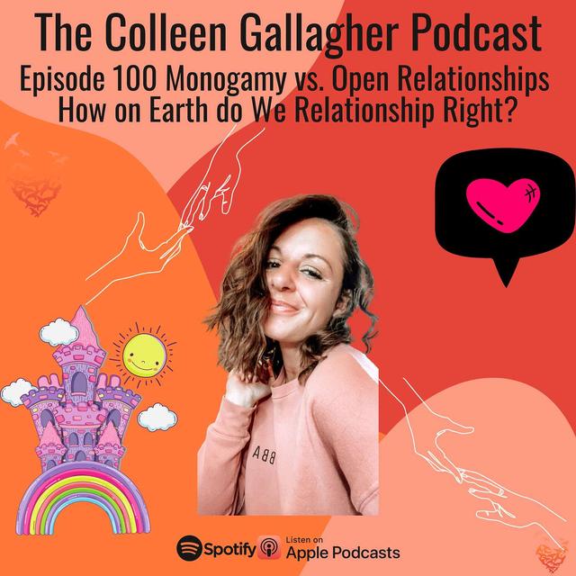 Episode 100 Monogamy vs. Open Relationships How on Earth do We Relationship Right? - podcast episode cover