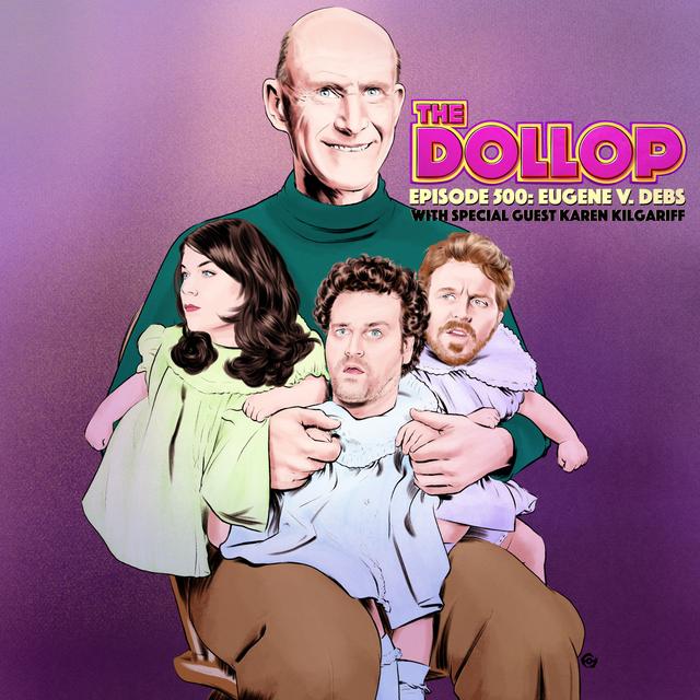 500 - Eugene Debs part 1 w/ guest Karen Kilgariff - podcast episode cover