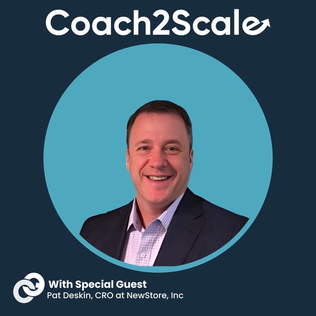 Consistency, Urgency & Lombardi’s Lessons - Pat Deskin - Coach2Scale - Episode # 64 - podcast episode cover